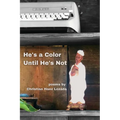 He's a Color Until He's Not - Paperback