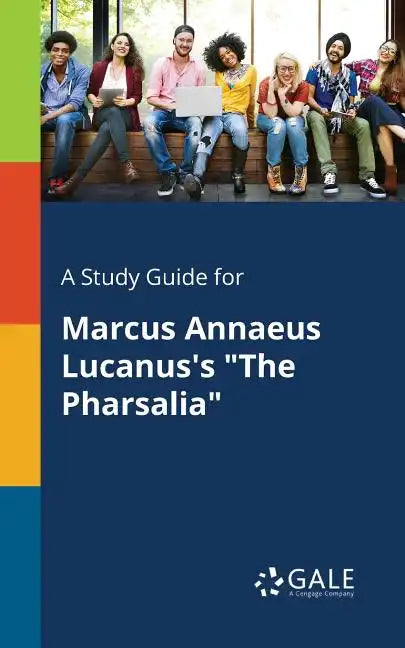 A Study Guide for Marcus Annaeus Lucanus's "The Pharsalia" - Paperback