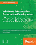 Windows Presentation Foundation Development Cookbook: 100 recipes to build rich desktop client applications on Windows - Paperback