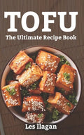 Tofu: The Ultimate Recipe Book - Paperback