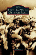 South Pasadena's Ostrich Farm - Hardcover