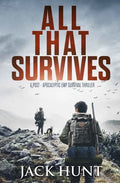 All That Survives: A Post-Apocalyptic EMP Survival Thriller - Paperback