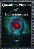 Quantum Physics of Consciousness: The Quantum Physics of the Mind, Explained - Paperback