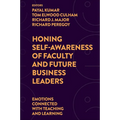 Honing Self-Awareness of Faculty and Future Business Leaders: Emotions Connected with Teaching and Learning - Hardcover