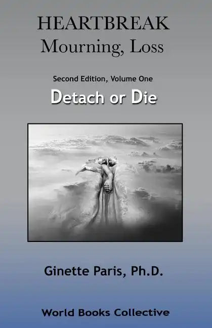 Heartbreak, Mourning, Loss, Volume 1: Detach or Die - Paperback