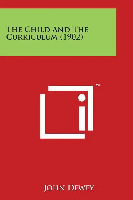 The Child and the Curriculum (1902) - Paperback
