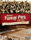 Opening Fenway Park in Style: The 1912 Boston Red Sox - Paperback
