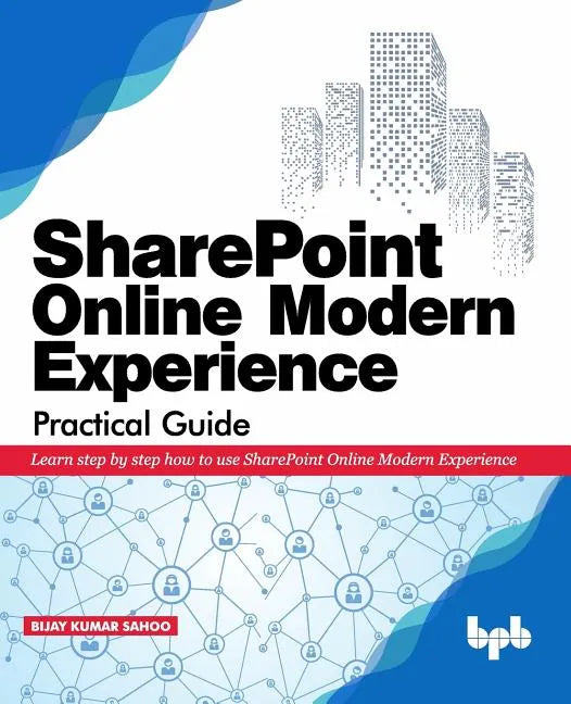 SharePoint Online Modern Experience Practical Guide: Learn step by step how to use SharePoint Online Modern Experience - Paperback