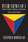 Four Views Of I: Instinct, Intellect, Intuition, Intention/Interpretation Edition - Paperback