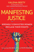Manifesting Justice: Wrongly Convicted Women Reclaim Their Rights - Hardcover