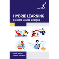 Hybrid Learning: Flexible Course Designs - Hardcover