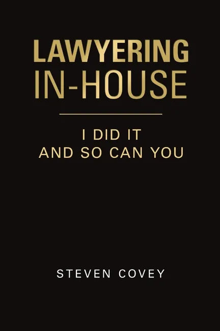 Lawyering In-House I Did It and So Can You - Paperback