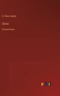 Gloria: Primera Parte - Hardcover