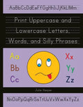 Print Uppercase and Lowercase Letters, Words, and Silly Phrases: Kindergarten and First Grade Writing Practice Workbook (Reproducible) - Paperback