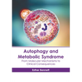 Autophagy and Metabolic Syndrome: From Molecular Mechanisms to Clinical Consequences - Hardcover