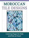 Moroccan Tile Designs: Coloring Pages for Kids and Kids at Heart - Paperback