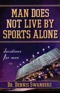 Man Does Not Live by Sports Alone: Devotions for Men - Paperback