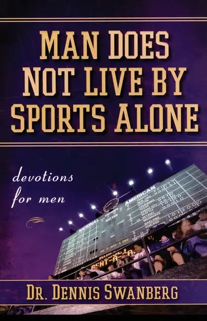 Man Does Not Live by Sports Alone: Devotions for Men - Paperback
