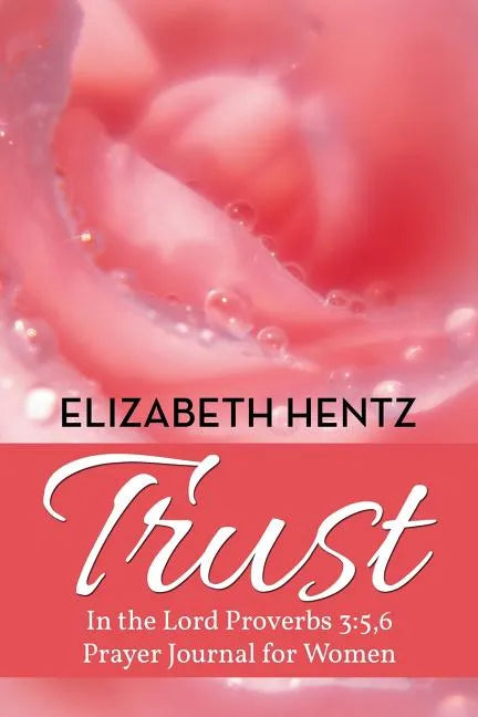 Trust: In the Lord Proverb 3:5,6 Prayer Journal for Women - Paperback