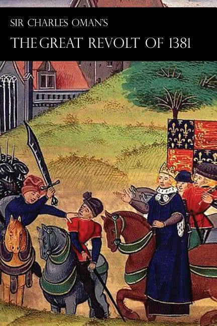 Sir Charles Oman's Great Revolt of 1381 - Paperback