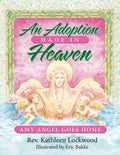 An Adoption Made in Heaven: Amy Angel Goes Home - Paperback