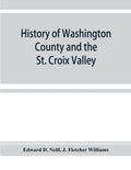 History of Washington County and the St. Croix Valley - Paperback