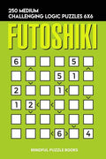 Futoshiki: 250 Medium Challenging Logic Puzzles 6x6 - Paperback