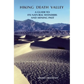 Hiking Death Valley: A Guide to Its Natural Wonders and Mining Past - Paperback