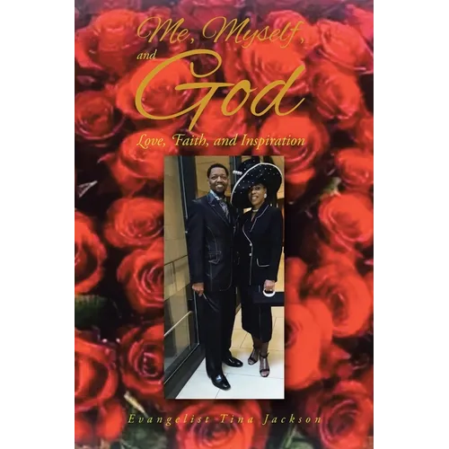 Me, Myself, and God: Love, Faith, and Inspiration - Paperback