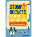 Stomp Rockets, Catapults, and Kaleidoscopes: 30+ Amazing Science Projects You Can Build for Less Than $1 - Paperback