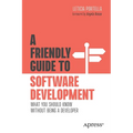 A Friendly Guide to Software Development: What You Should Know Without Being a Developer - Paperback