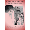 Mirror, Mirror: Reflections of Self: 365-Day Life Journal - Paperback