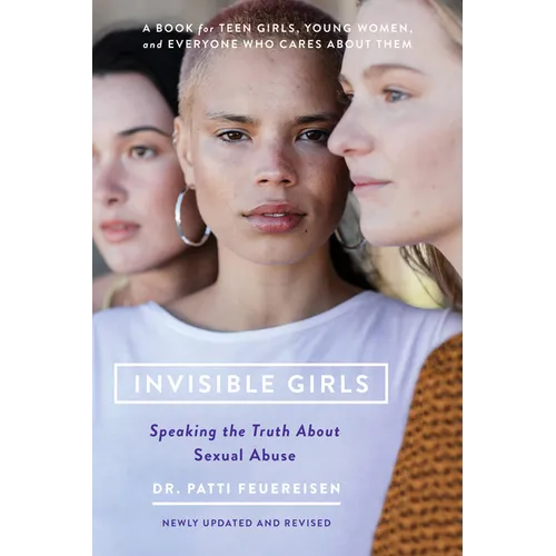 Invisible Girls: Speaking the Truth about Sexual Abuse - Paperback