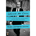 Losing My Cool: Love, Literature, and a Black Man's Escape from the Crowd - Paperback