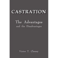 Castration: The Advantages and the Disadvantages - Paperback