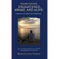 Second Edition: Enlightened, Awake, and Alive: Looking at Life From a New Perspective - Hardcover
