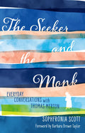 The Seeker and the Monk: Everyday Conversations with Thomas Merton - Paperback