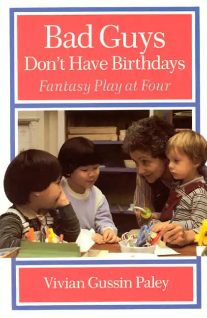 Bad Guys Don't Have Birthdays: Fantasy Play at Four - Paperback