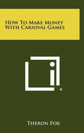 How To Make Money With Carnival Games - Hardcover