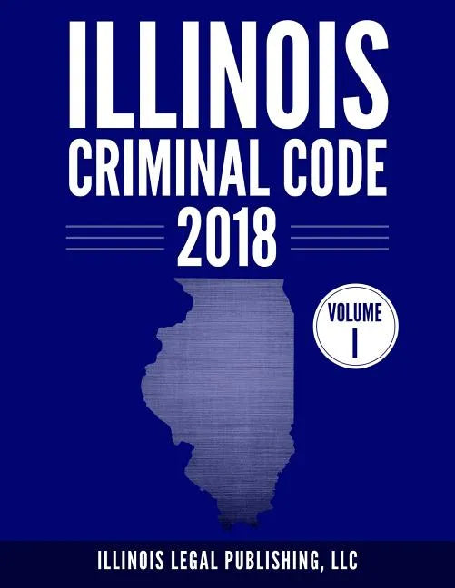 Illinois Criminal Code, Volume 1 - Paperback