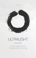 Ultralight: The Zen Habits Guide to Traveling Light and Living Light - Paperback