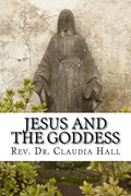 Jesus and the Goddess: Living into a ChristoPagan theology - Paperback
