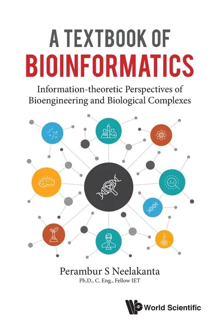 Textbook of Bioinformatics, A: Information-Theoretic Perspectives of Bioengineering and Biological Complexes - Paperback
