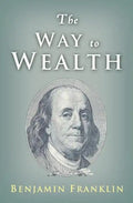 The Way to Wealth: Ben Franklin on Money and Success - Paperback
