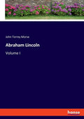Abraham Lincoln: Volume I - Paperback