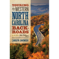 Touring the Western North Carolina Backroads: Fourth Edition - Paperback