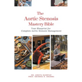 The Aortic Stenosis Mastery Bible: Your Blueprint for Complete Aortic Stenosis Management - Paperback