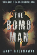 The Bomb Man: The IRA wants to kill him. He has other ideas. - Paperback