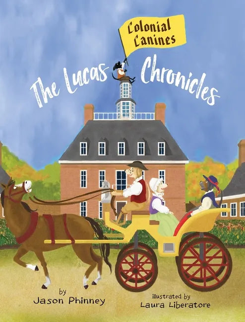The Lucas Chronicles: Colonial Canines - Hardcover