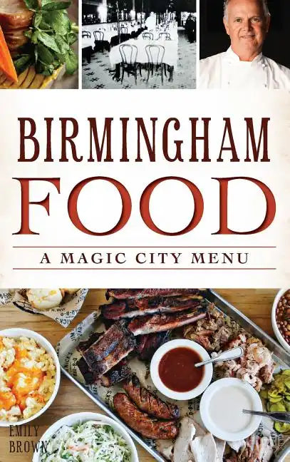 Birmingham Food: A Magic City Menu - Hardcover